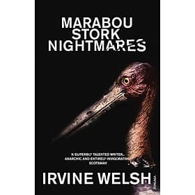 Marabou Stork Nightmares by Irvine Welsh - Fiction / Horror in English