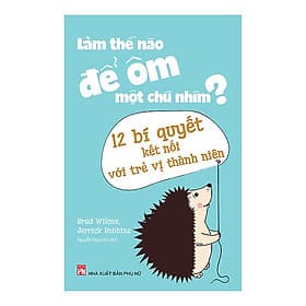 Sách: Làm Thế Nào Để Ôm Một Chú Nhím ? - Long