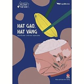 Ẩm Thực Chinh Phục Thế Giới - Hạt Gạo, Hạt Vàng - Kim Chi