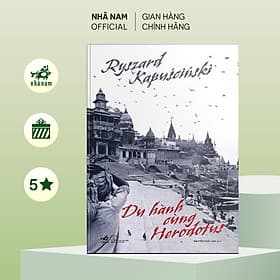 Du hành cùng Herodotus (Ryszard Kapuściński) - Nhã Nam Official - 