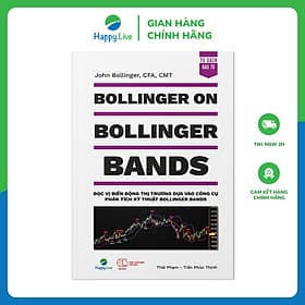 Sách Bollinger on Bollinger Bands - Đọc vị biến động thị trường dựa vào công cụ phân tích kỹ thuật Bollinger Bands - Happy Live - 
