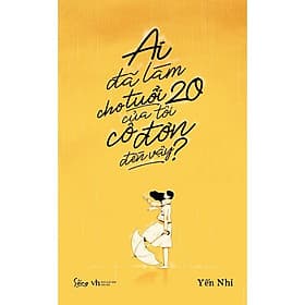 Sách Ai đã làm cho tuổi 20 của tôi cô đơn đến vậy - Alphabooks - BẢN QUYỀN - Lâm Tú
