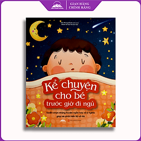 Kể Chuyện Cho Bé Trước Giờ Đi Ngủ - Tuyển Chọn Những Mẫu Truyện Hay Và Ý Nghĩa - Di Di