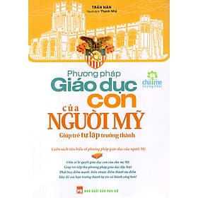 Cuốn Sách Về Nuôi Dạy Con Hiệu Quả -Phương Pháp Giáo Dục Con Của Người Mỹ - Giúp Trẻ Tự Lập Trưởng Thành - Phương Phương