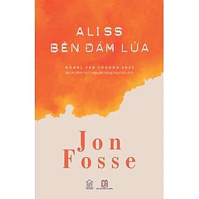 Aliss Bên Đám Lửa - Jon Fosse (tác giả Nobel Văn chương 2023) - Rainbow Books - G