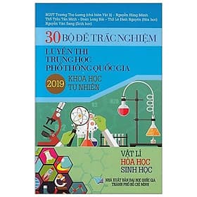 Sách 30 Bộ Đề Trắc Nghiệm Luyện Thi THPTQG 2019 - Khoa Học Tự Nhiên (Vật Lí - Hóa Học - Sinh Học) - Minh Minh