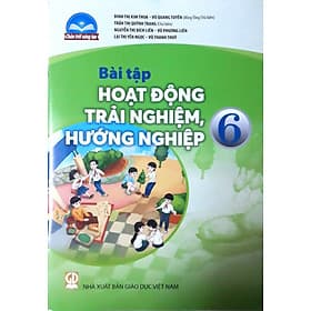 Sách Bài Tập Hoạt Động Trải Nghiệm, Hướng Nghiệp 6- Chân Trời Sáng Tạo (Kèm Nilon bọc Sách) - Chà