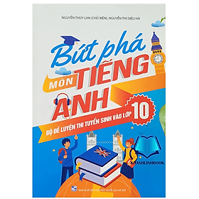 Bứt phá môn tiếng anh - Bồ đề luyện thi tuyển sinh vào lớp 10 - An Thi