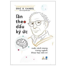 Lần Theo Dấu Ký Ức - Cuộc Cách Mạng Trong Ngành Khoa Học Tâm Trí - Tri Thức