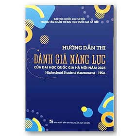 Hướng dẫn thi đánh giá năng lực của Đại học Quốc gia Hà Nội năm 2025 (Highschool Student Assessment - HSA) - An Nam
