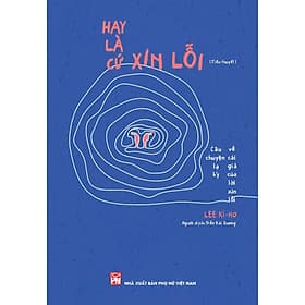Hay Là Cứ Xin Lỗi - NXB Phụ Nữ - Nhã Nam