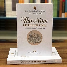Thơ Nôm Lê Thánh Tông tìm trong di sản Hán Nôm - Trần Thị Giáng Hoa (Trung tâm Nghiên cứu Quốc Học) - 
