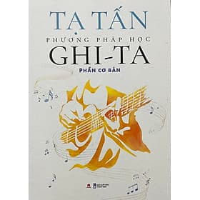 Phương Pháp Học Ghi-Ta (Tạ Tấn) - Phần Cơ Bản - 