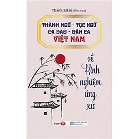 Thành Ngữ-Tục Ngữ-Ca Dao-Dân Ca Việt Nam - Về Kinh Nghiệm Ứng Xử - Thanh Hoa