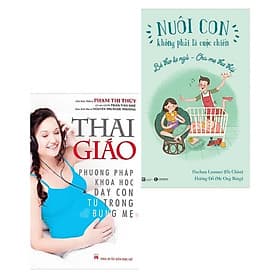 combo 2 quyển: Thai Giáo - Phương Pháp Khoa Học Dạy Con Từ Trong Bụng Mẹ + Nuôi Con Không Phải Là Cuộc Chiến - Bé Tự Ngủ - Cha Mẹ Thư Thái - Chà