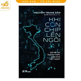 Khi con chip lên ngôi (Nhã Nam HCM) - Nhã Nam