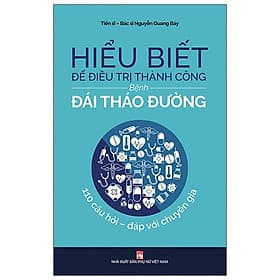 Sách Hiểu Biết Để Điều Trị Thành Công Bệnh Đái Tháo Đường - Nguyễn Quang Bảy