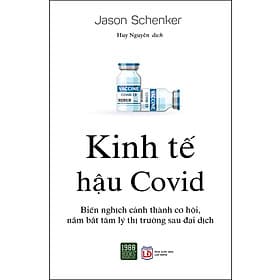 Sách Kinh Tế Hậu Covid - Biến Nghịch Cảnh Thành Cơ Hội, Nắm Bắt Tâm Lý Thị Trường Sau Đại Dịch - 