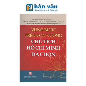 Vững Bước Trên Con Đường Chủ Tịch Hồ Chí Minh Đã Chọn - Minh