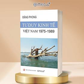 Tư Duy Kinh Tế Việt Nam 1975–1989 - Đặng Phong - Omega Plus - Đăng Phong