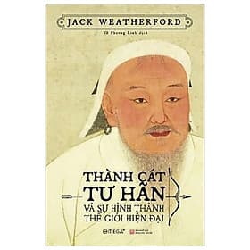 Thành Cát Tư Hãn Và Sự Hình Thành Thế Giới Hiện Đại - Cát