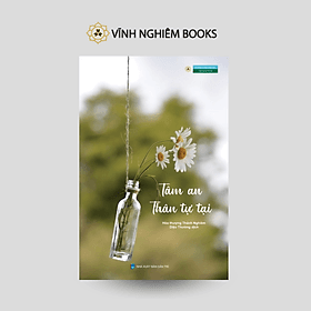 Tâm an thân tự tại - Hòa thượng Thánh Nghiêm - Vĩnh nghiêm Books - Công ty TNHH Văn hóa Vĩnh Nghiêm