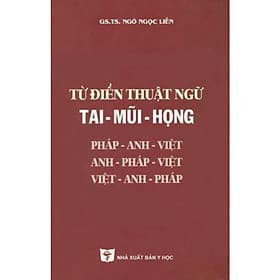Từ điển thuật ngữ Tai - Mũi - Họng - GS.TS. Ngô Ngọc Liễn - Thu