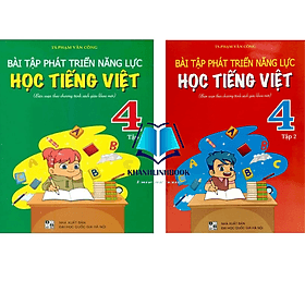 Bài Tập Phát Triển Năng Lực Học Tiếng Việt 4 - Tập 1+2 (Biên Soạn Theo Chương Trình SGK Mới) - An Vi