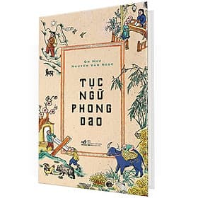 (Bìa Cứng) Tục Ngữ Phong Dao - Ôn Như Nguyễn Văn Ngọc - Vân Phong
