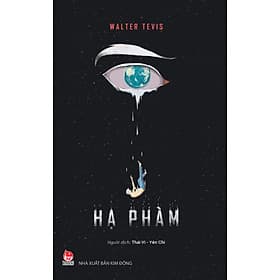 HẠ PHÀM - Walter Tevis - Thái Vi, Yên Chi dịch - Nxb Kim Đồng - Walter Tevis