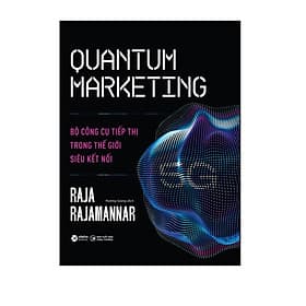 Quantum Marketing - Bộ Công Cụ Tiếp Thị Trong Thế Giới Siêu Kết Nối - Công Sĩ