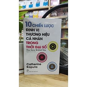 10 CHIẾN LƯỢC ĐỊNH VỊ THƯƠNG HIỆU CÁ NHÂN TRONG THỜI ĐẠI SỐ - Catherine Kaputa – Nguyễn Thị Hải Nhi dịch - NXB Trẻ - Catherine Ingram