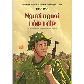 Sách Người người lớp lớp (Tiểu thuyết) - Kỉ niệm 70 năm chiến thắng Điện Biên Phủ - 