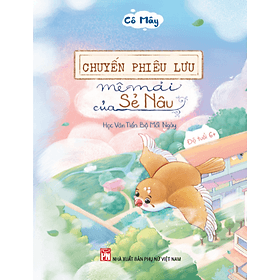 Chuyến Phiêu Lưu Mê Mải Của Sẻ Nâu - Học Văn Tiến Bộ Mỗi Ngày - Nam Việt