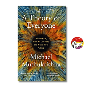 A Theory of Everyone: Who We Are, How We Got Here, Where We’re Going by Michael Muthukrishna - Michael McCarthy