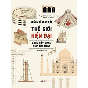 Những Kì Quan Của Thế Giới Hiện Đại Được Xây Dựng Như Thế Nào?