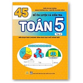 45 Đề Ôn Luyện Và Kiểm Tra Toán 5 - Tập 2 - Biên soạn theo chương trình GDPT mới - Theo Theobald