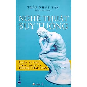 Nghệ Thuật Suy Tưởng - Luận Lí Học Tổng Quát Và Phương Pháp Luận (VL) - Pang Li Kin