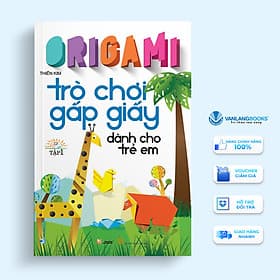 Origami - Trò Chơi Gấp Giấy Dành Cho Trẻ Em Tập 1 - Vanlangbooks - Văn