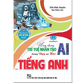 Ứng dụng trí tuệ nhân tạo (AI) trong dạy và học môn tiếng anh (dành cho giáo viên và học sinh) - Viên Tuệ