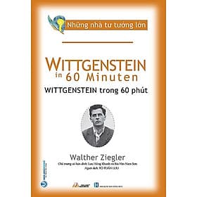 Những Nhà Tư Tưởng Lớn - Wittgenstein Trong 60 Phút - Tư Lan