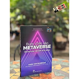 BƯỚC CHÂN VÀO METAVERSE - ĐỂ KHAI THÁC NỀN KINH TẾ TỶ ĐÔ-LA - Mark Van Rijmenam - Đinh Tùng Anh và nhóm Lexisprouts (ĐH RMIT VN) dịch - Nhà xuất bản Trẻ. - Tùng An