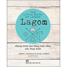 Sách Lagom: Phong Cách Cân Bằng Cuộc Sống Của Thụy Điển - Thụy