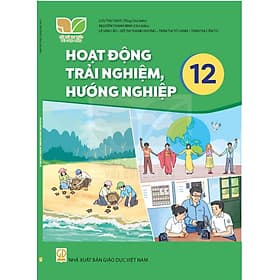 Sách giáo khoa Hoạt Động Trải Nghiệm, Hướng Nghiệp 12- Kết Nối Tri Thức Với Cuộc Sống (Kèm Nilon bọc Sách) - G