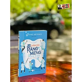 CẨM NANG CHĂM SÓC RĂNG MIỆNG TOÀN DIỆN – Nadine Artemis – Trâm Vũ dịch – Huy Hoang Books phát hành - NXB Thanh Niên (Bìa mềm) - Thanh Hoa
