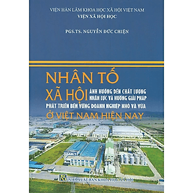 Nhân tố xã hội ảnh hưởng đến chất lượng nhân lực và hướng giải pháp phát triển bền vững doanh nghiệp nhỏ và vừa ở Việt Nam hiện nay