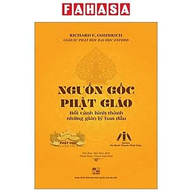 Nguồn Gốc Phật Giáo - Bối Cảnh Hình Thành Những Giáo Lý Ban Đầu - CÔNG TY TNHH SÁCH & TRUYỀN THÔNG VIỆT NAM