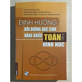 Định hướng bồi dưỡng học sinh năng khiếu Toán tập 2 – Hình Học (Lê Anh Vinh) - 