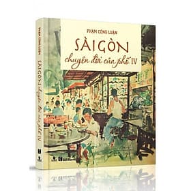 Sách Sài Gòn Chuyện Đời Của Phố 4 (Bìa cứng) - Nha Nha