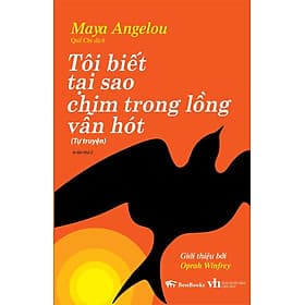 Tôi Biết Tại Sao Chim Trong Lồng Vẫn Hót (Tự truyện) – Giới thiệu bởi Oprah Winfrey ( Ấn Bản 2023 ) - 
